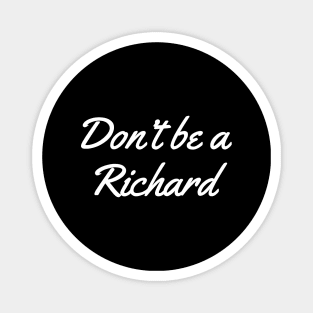 Don't Be a Richard Magnet